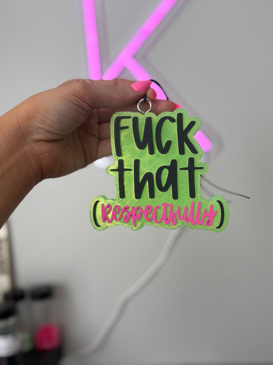 F That (respectfully)
